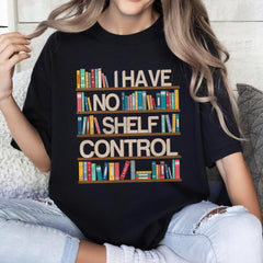 Sandjest Bookworm T-Shirt I Have No Shelf Control Gift for Book Lover Librarian Teacher