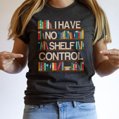Sandjest Bookworm T-Shirt I Have No Shelf Control Gift for Book Lover Librarian Teacher