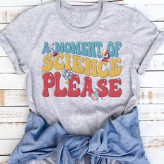Sandjest Science T-Shirt a Moment of Science Please Gift for Women Girl Friend Boy Men