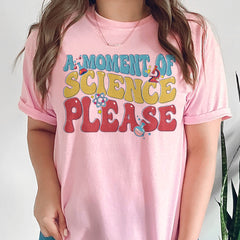 Sandjest Science T-Shirt a Moment of Science Please Gift for Women Girl Friend Boy Men