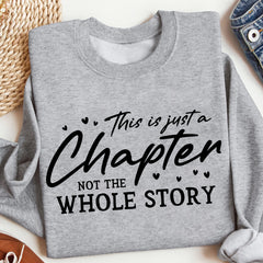 Sandjest This Is Just A Chapter Not The Whole Story T-shirt, Gifts for Her, Mom Gift, Motivational Sweater, Inspirational Gift