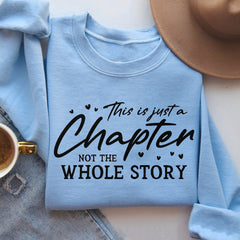 Sandjest This Is Just A Chapter Not The Whole Story T-shirt, Gifts for Her, Mom Gift, Motivational Sweater, Inspirational Gift
