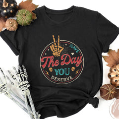 Sandjest Have The Day You Deserve Shirt, Kindness Gift, Sarcastic Shirts, Motivational Skeleton TShirt, Inspirational Clothes, Positive Graphic Tees