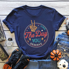 Sandjest Have The Day You Deserve Shirt, Kindness Gift, Sarcastic Shirts, Motivational Skeleton TShirt, Inspirational Clothes, Positive Graphic Tees