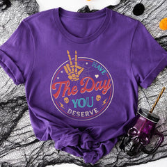 Sandjest Have The Day You Deserve Shirt, Kindness Gift, Sarcastic Shirts, Motivational Skeleton TShirt, Inspirational Clothes, Positive Graphic Tees