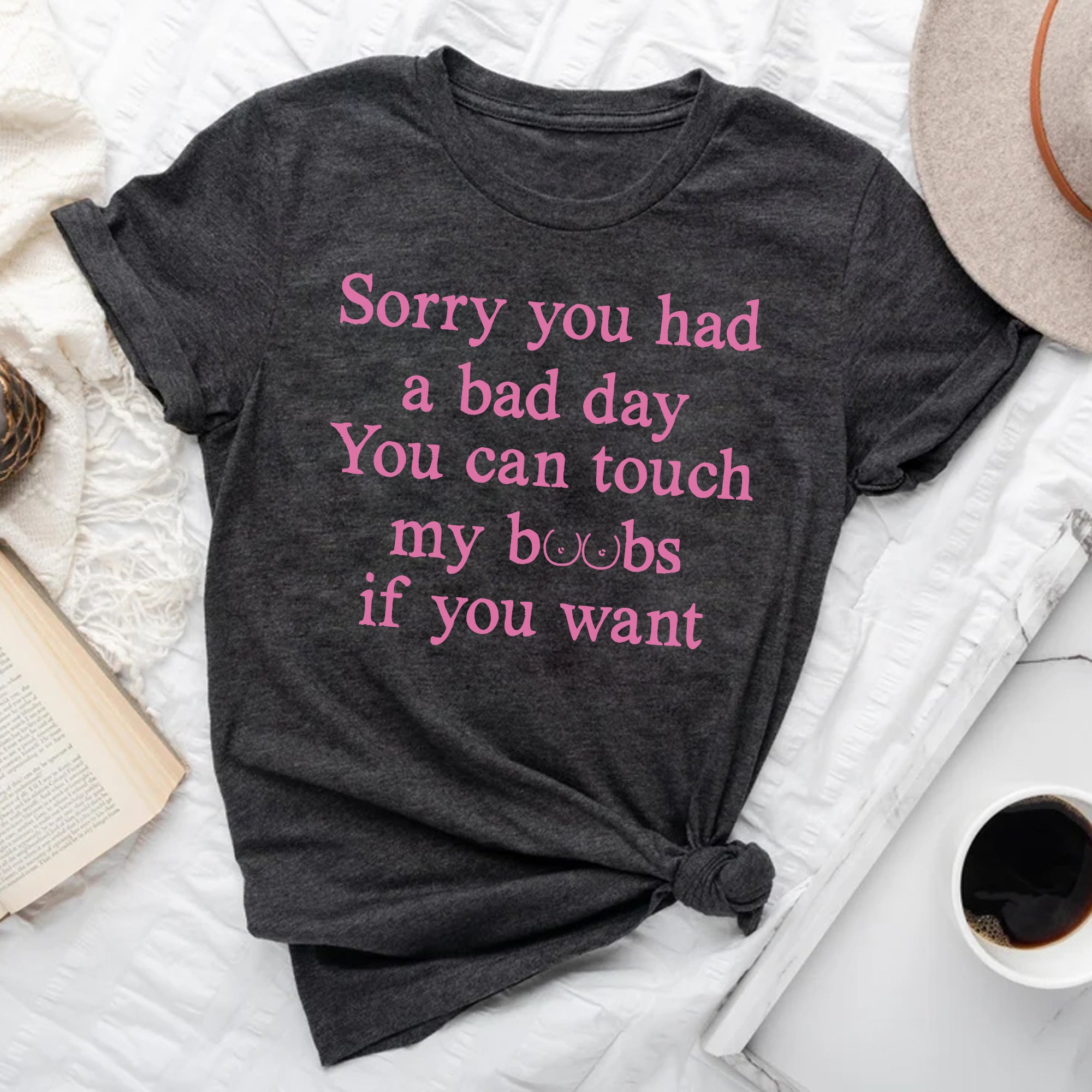 Sandjest Funny T-Shirt Sorry You Had a Bad Day Gift for Women Girl Friends