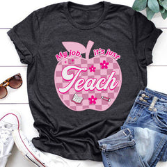 Sandjest Teacher T-Shirt My Job It¡¯s Just Teach Gift for Teachers Professors