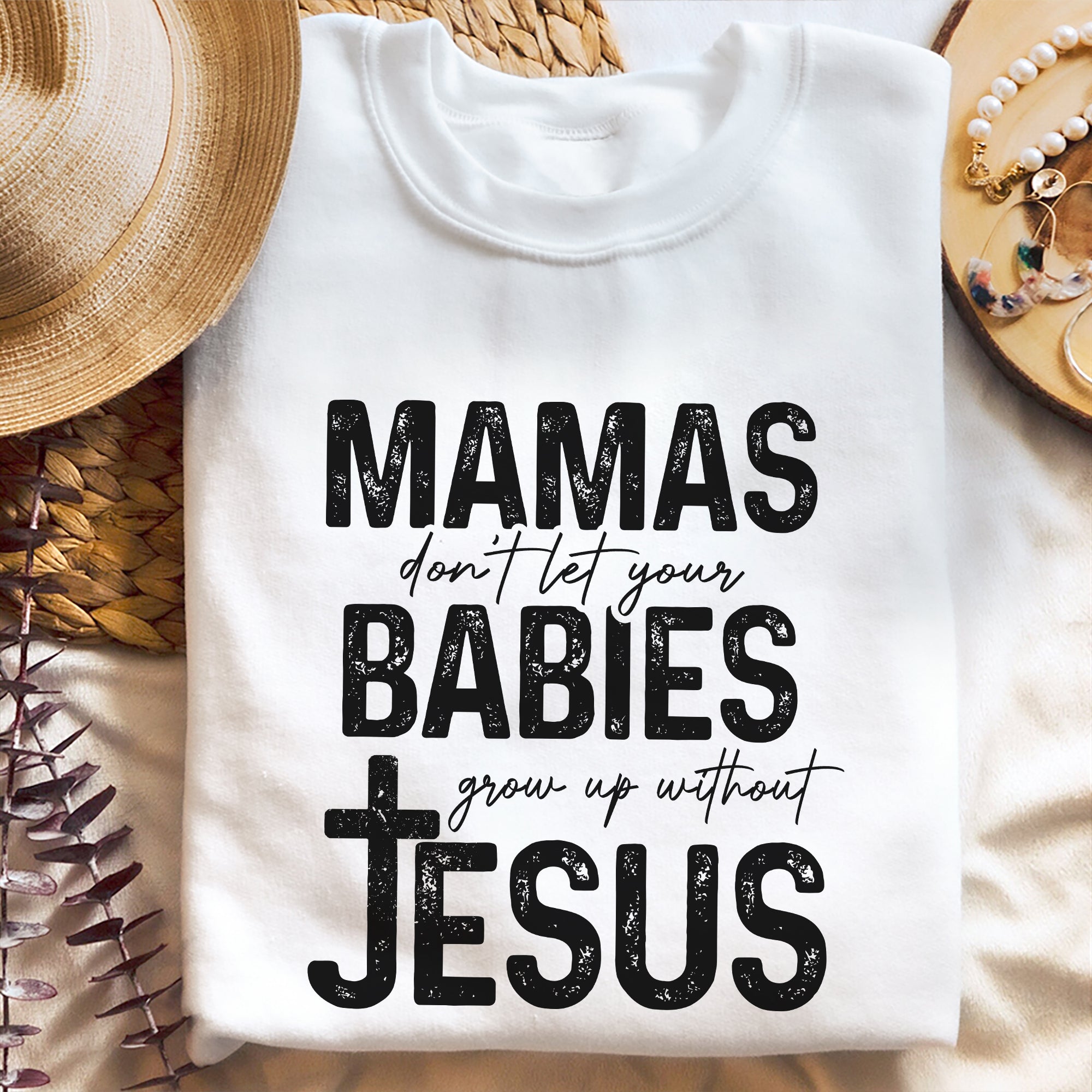 Sandjest Christian T-Shirt Mamas Don?t Let Your Babies Grow Up Without Jesus Gift for Women Girl Friend