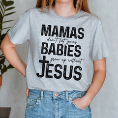 Sandjest Christian T-Shirt Mamas Don?t Let Your Babies Grow Up Without Jesus Gift for Women Girl Friend