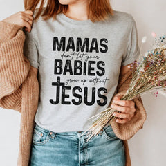 Sandjest Christian T-Shirt Mamas Don?t Let Your Babies Grow Up Without Jesus Gift for Women Girl Friend