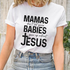 Sandjest Christian T-Shirt Mamas Don?t Let Your Babies Grow Up Without Jesus Gift for Women Girl Friend