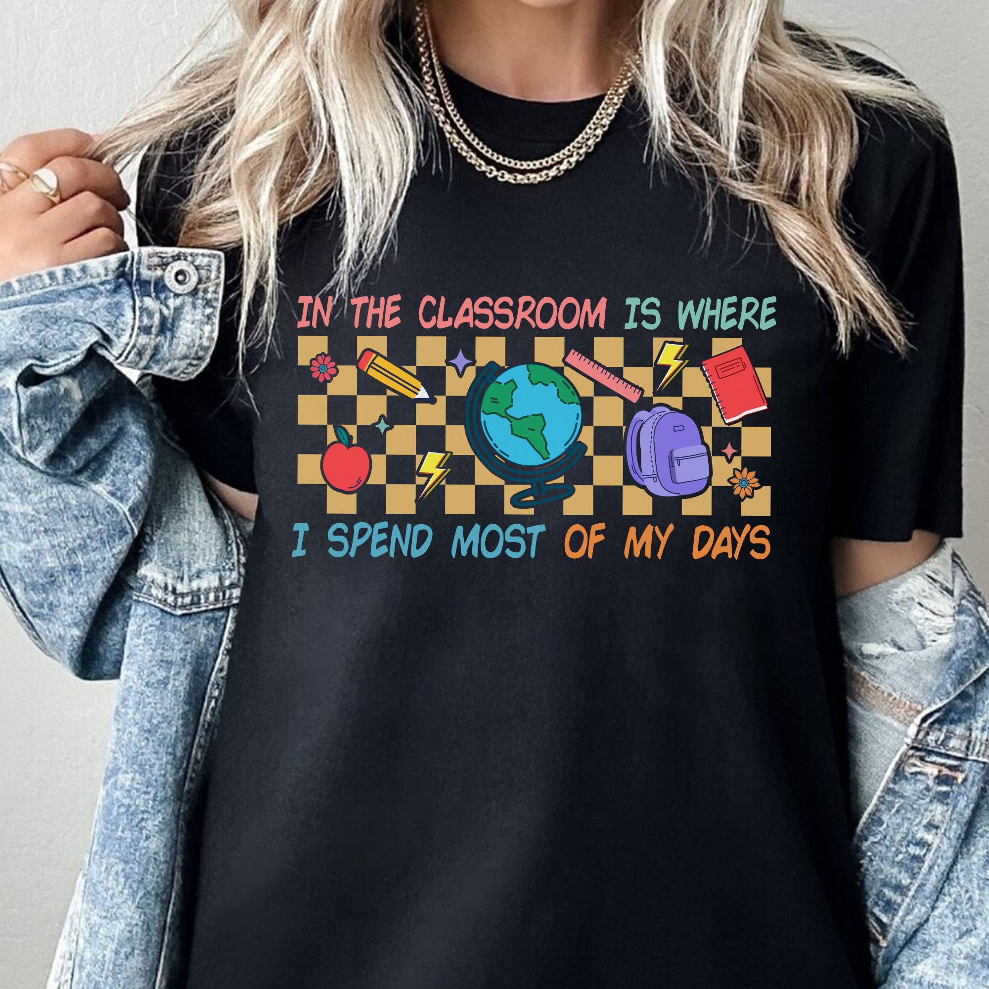 Sandjest Teacher T-Shirt in the Classroom Is Where I Spend Most of My Days Gift for Women Girl Friends