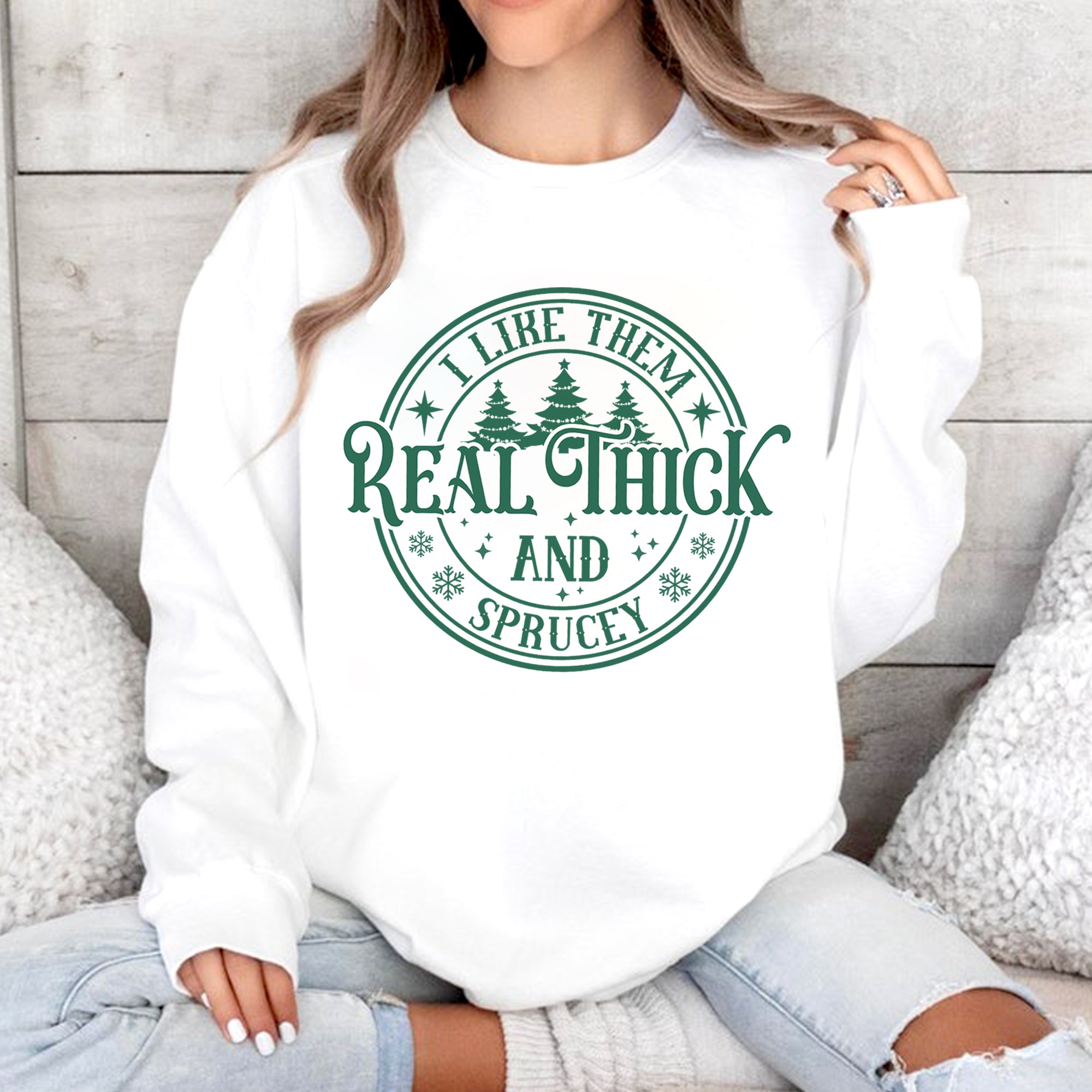 Sandjest I Like Them Real Thick and Sprucy Sweatshirt, Christmas Shirt, Funny Christmas Sweatshirt, Christmas Gift for Women, Xmas Sweatshirt