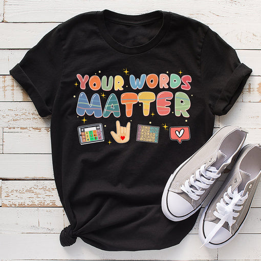 Sandjest Your Words Matter T-Shirt for Teachers Sped Teacher Gift for Women Friends