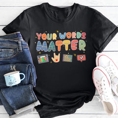 Sandjest Your Words Matter T-Shirt for Teachers Sped Teacher Gift for Women Friends