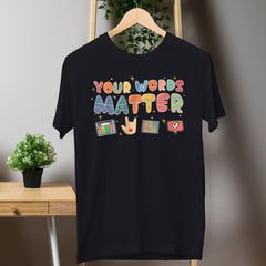 Sandjest Your Words Matter T-Shirt for Teachers Sped Teacher Gift for Women Friends