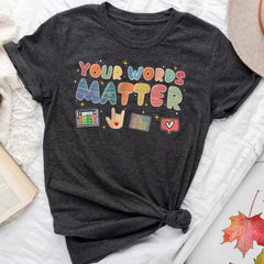 Sandjest Your Words Matter T-Shirt for Teachers Sped Teacher Gift for Women Friends
