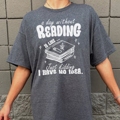 Sandjest Book T-Shirt a Day Without Reading Is Like Gift for Women Girl Friend Bookworm