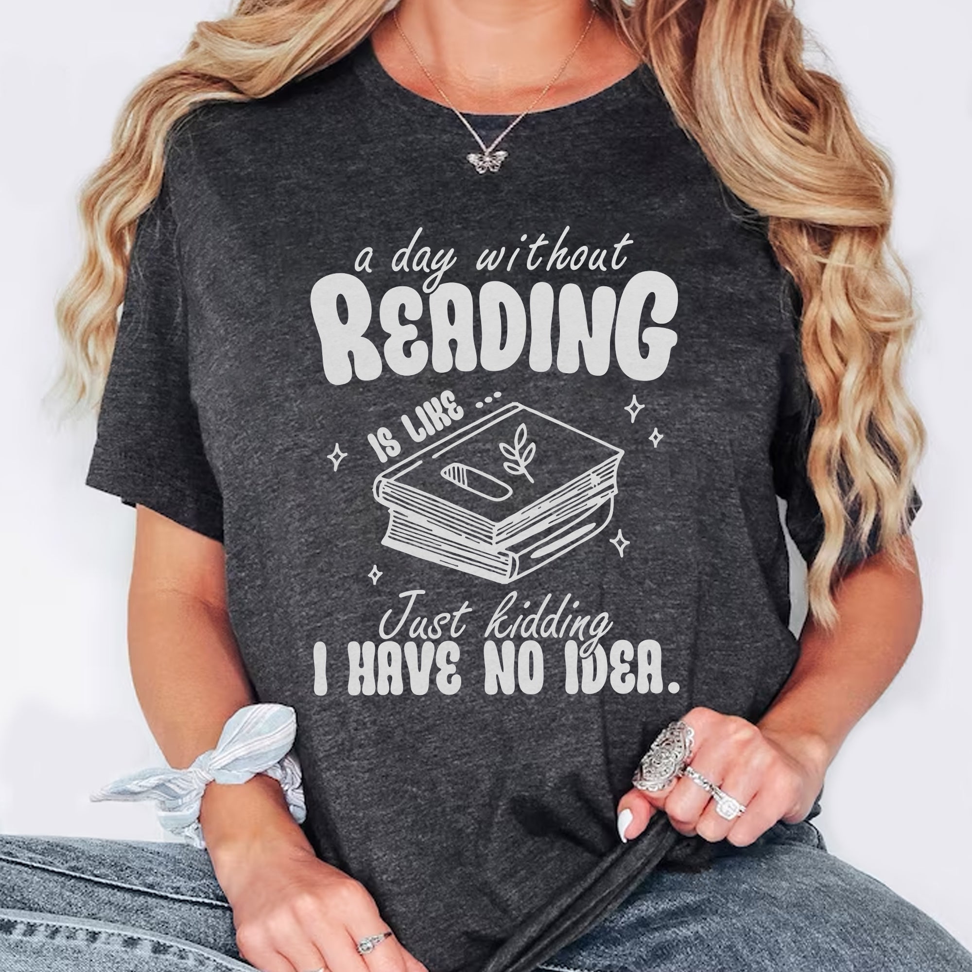 Sandjest Book T-Shirt a Day Without Reading Is Like Gift for Women Girl Friend Bookworm
