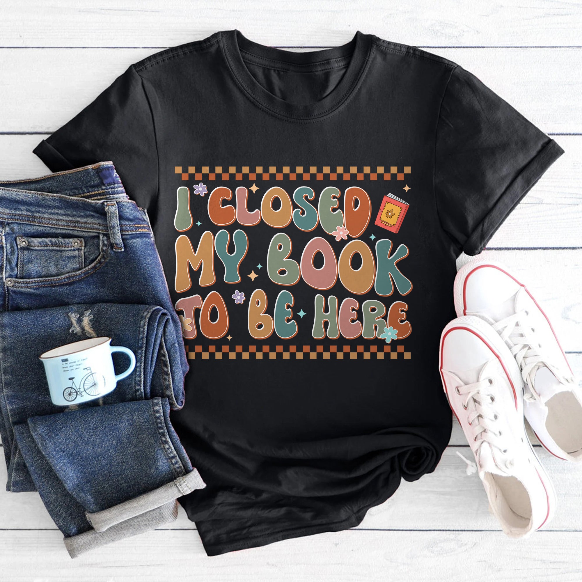 Sandjest Book Lover T-Shirt I Closed My Book to Be Here Gift for Women Girl Friends