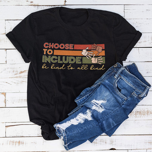 Sandjest Inspirational T-Shirt Choose to Include Be Kind to All Kind Gift for Women Girl Friend