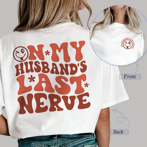 Sandjest On My Husband??s Last Nerve Shirt Womens Life Wife Shirt Wife Life Tee