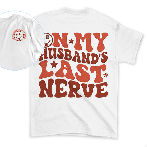 Sandjest On My Husband??s Last Nerve Shirt Womens Life Wife Shirt Wife Life Tee