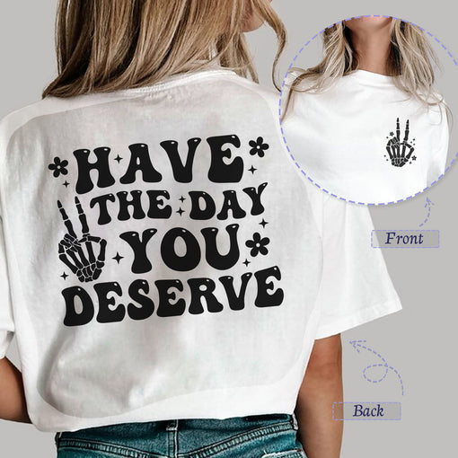 Sandjest Have The Day You Deserve Shirt, Trendy Funny Skeleton Shirt, Peace Sign Skeleton, Karma Skeleton Shirt, Kindness Hoodie