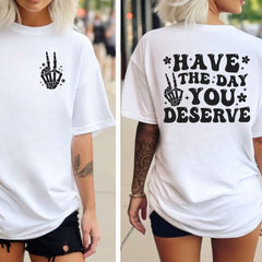 Sandjest Have The Day You Deserve Shirt, Trendy Funny Skeleton Shirt, Peace Sign Skeleton, Karma Skeleton Shirt, Kindness Hoodie