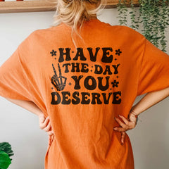 Sandjest Have The Day You Deserve Shirt, Trendy Funny Skeleton Shirt, Peace Sign Skeleton, Karma Skeleton Shirt, Kindness Hoodie