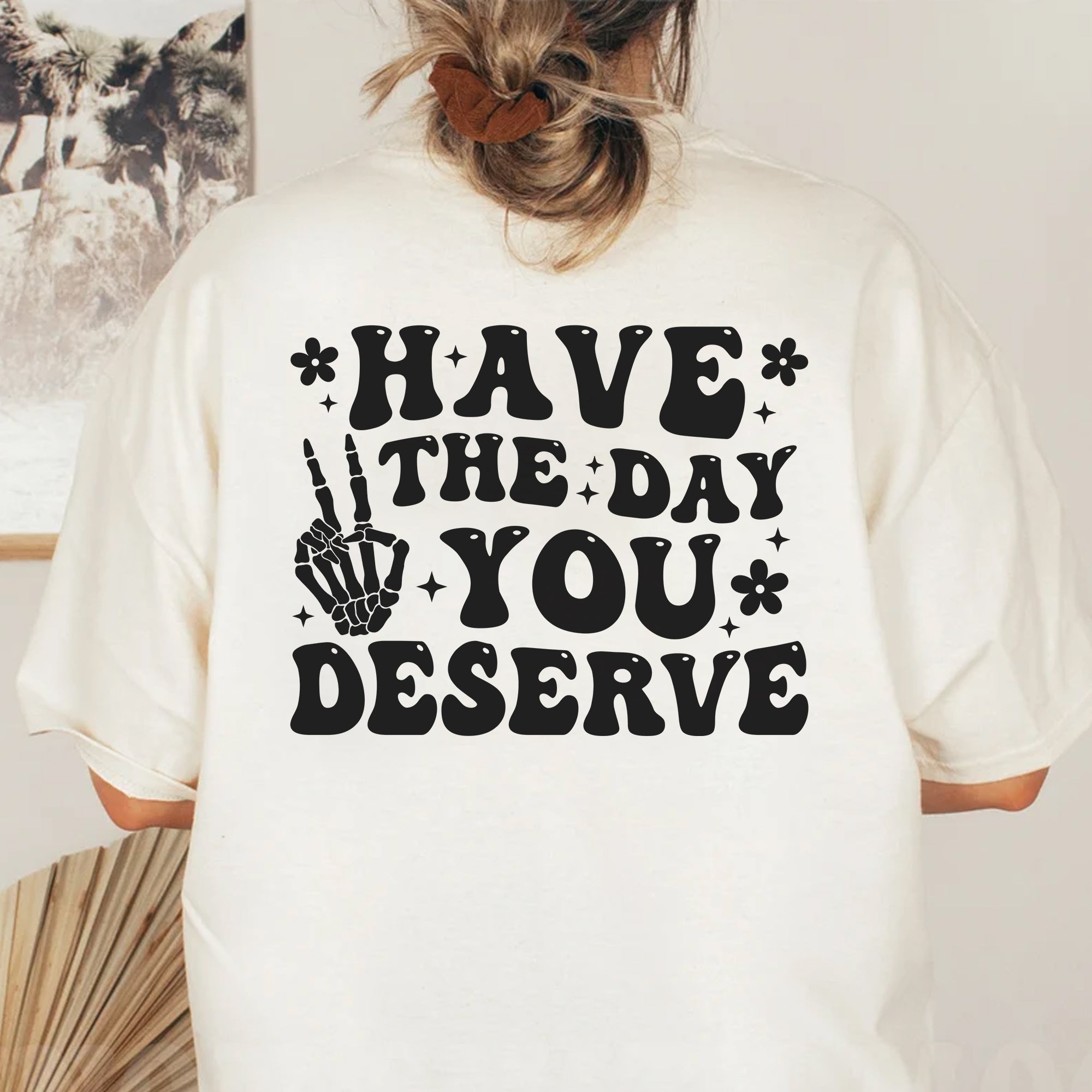 Sandjest Have The Day You Deserve Shirt, Trendy Funny Skeleton Shirt, Peace Sign Skeleton, Karma Skeleton Shirt, Kindness Hoodie