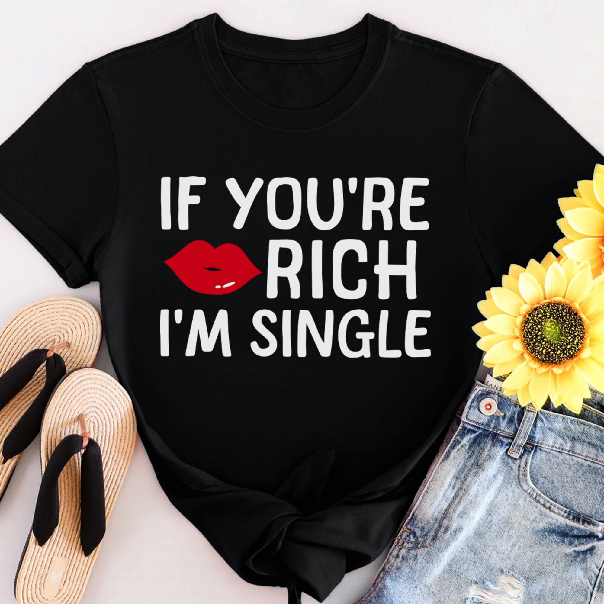Sandjest Funny T-Shirt If You??re Rich I??m Single Gift for Friend Women Girl