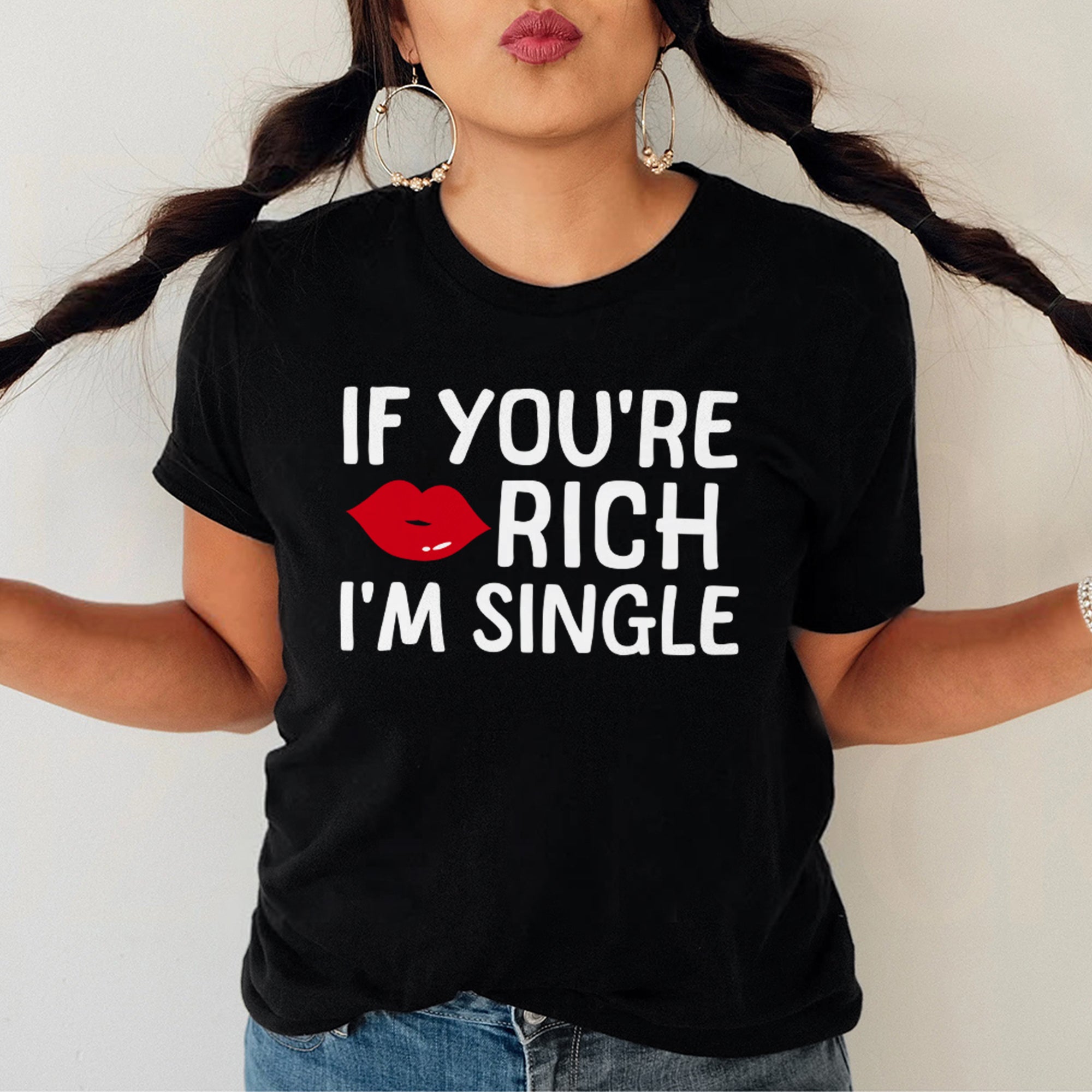 Sandjest Funny T-Shirt If You??re Rich I??m Single Gift for Friend Women Girl