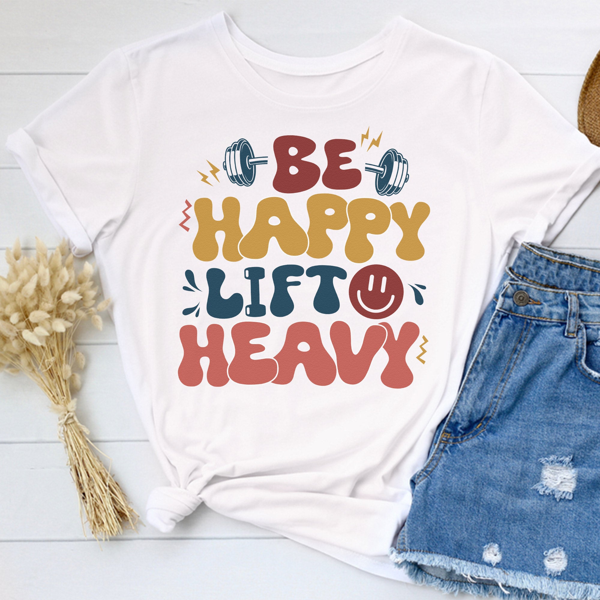 Sandjest Funny Gymmer T-Shirt Be Happy Lift Heavy Gift for Gymmers