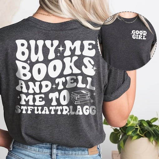 Sandjest Book T-Shirt Buy Me Books and Tell Me Gift for Women Girl Friend Bookworm