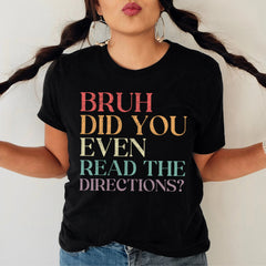 Sandjest Funny Teacher T-Shirt Did You Even Read the Directions Gift for Women Girl Friends