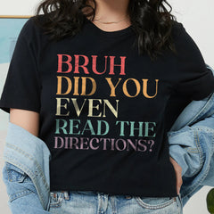 Sandjest Funny Teacher T-Shirt Did You Even Read the Directions Gift for Women Girl Friends