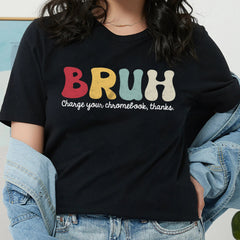 Sandjest Teacher T-Shirt Bruh Charge Your Chromebook Thanks Gift for Women Girl Friends