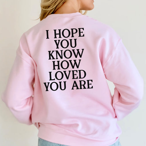 Sandjest Inspirational T-Shirt I Hope You Know How Loved You Are Gift for Women Girl Friends Men Boy