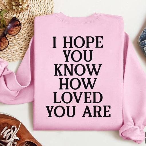 Sandjest Inspirational T-Shirt I Hope You Know How Loved You Are Gift for Women Girl Friends Men Boy