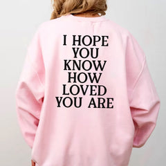 Sandjest Inspirational T-Shirt I Hope You Know How Loved You Are Gift for Women Girl Friends Men Boy