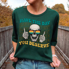 Sandjest Funny T-Shirt Have the Day You Deserve Gift for Women Girl Friends
