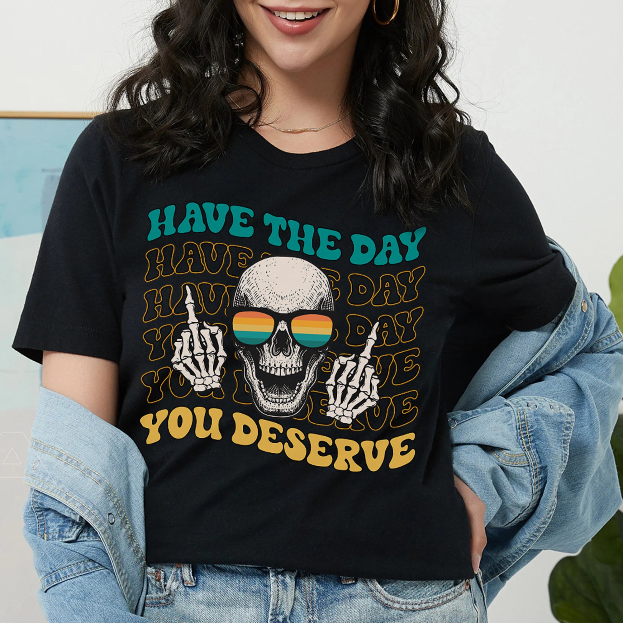 Sandjest Funny T-Shirt Have the Day You Deserve Gift for Women Girl Friends