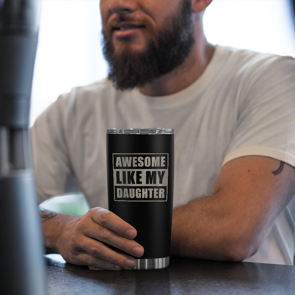 "Awesome Like My Daughter" Dad 20oz Stainless Steel Insulated Tumbler with Lid