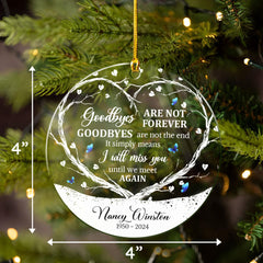 Personalized Memorial Ornaments Goodbyes are Not Forever Acrylic Ornament Christmas Sympathy Remembrance Keepsake Xmas Tree Decorations Gifts