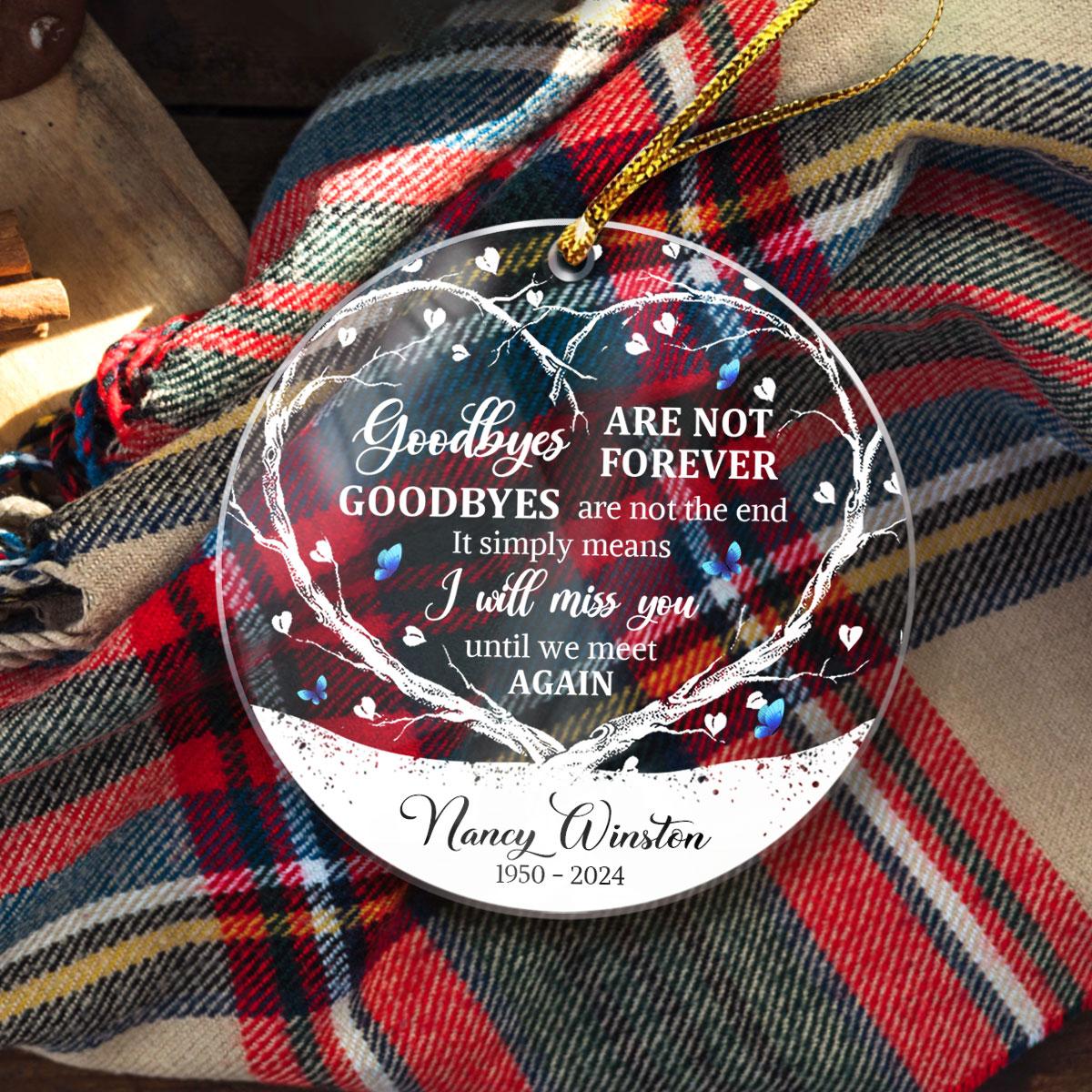 Personalized Memorial Ornaments Goodbyes are Not Forever Acrylic Ornament Christmas Sympathy Remembrance Keepsake Xmas Tree Decorations Gifts