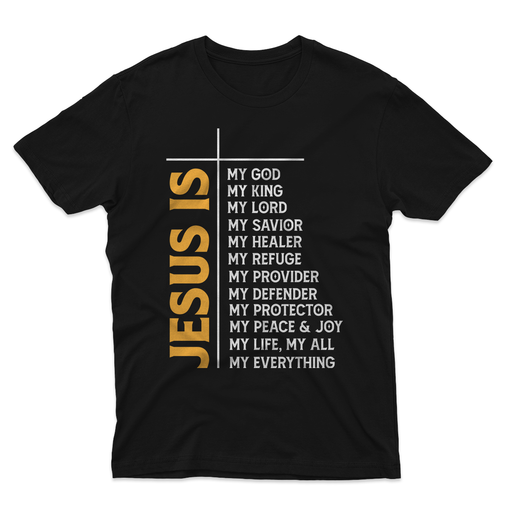 Jesus Is My God My King My Lord My Savior Christian T-Shirt