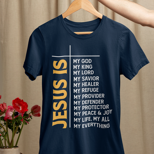 Jesus Is My God My King My Lord My Savior Christian T-Shirt