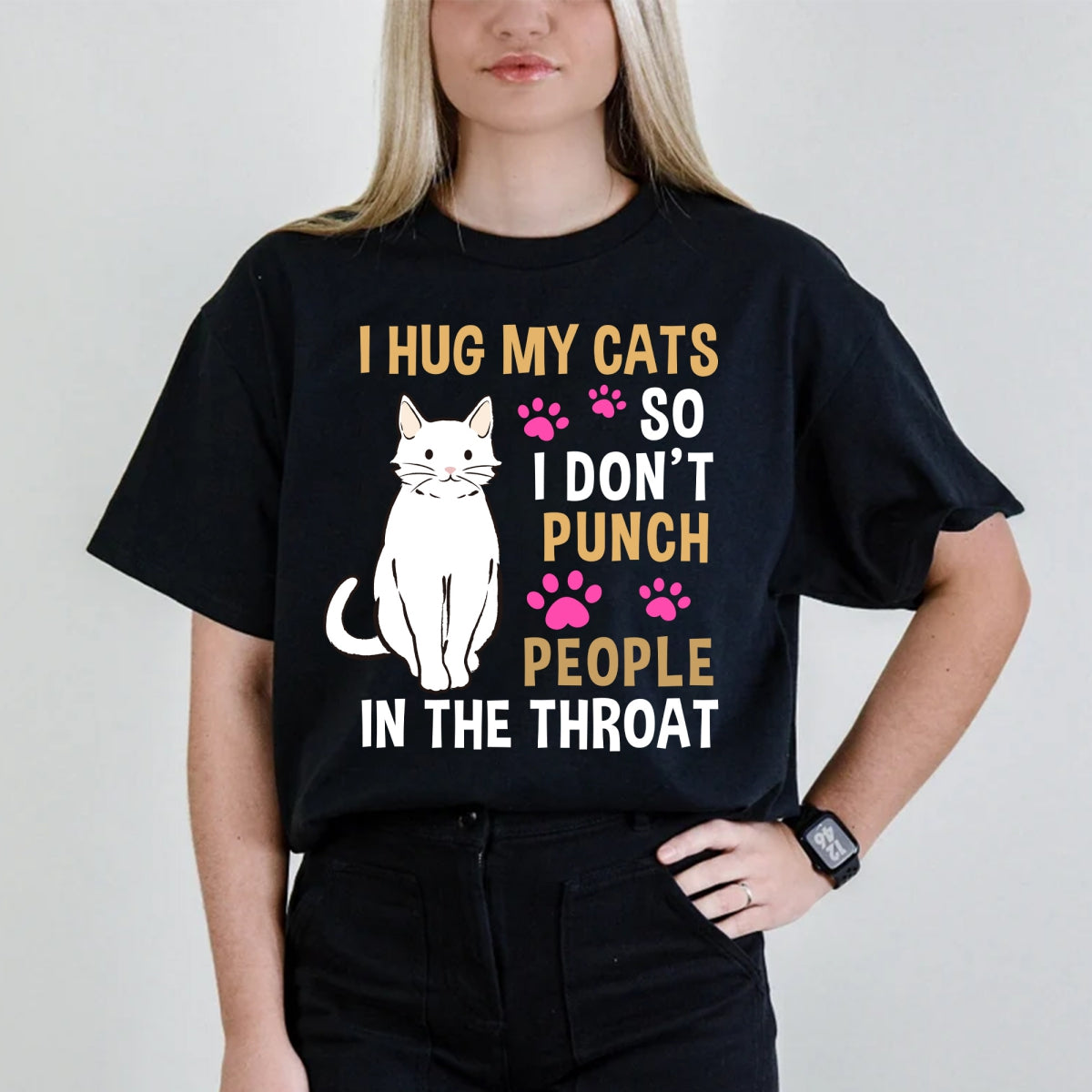 Funny Cat I Hug My Cat So I Don't Punch People In The Throat T-Shirt