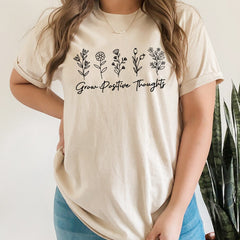 Grow Positive Thoughts Inspirational Flowers Gardeners T-Shirt